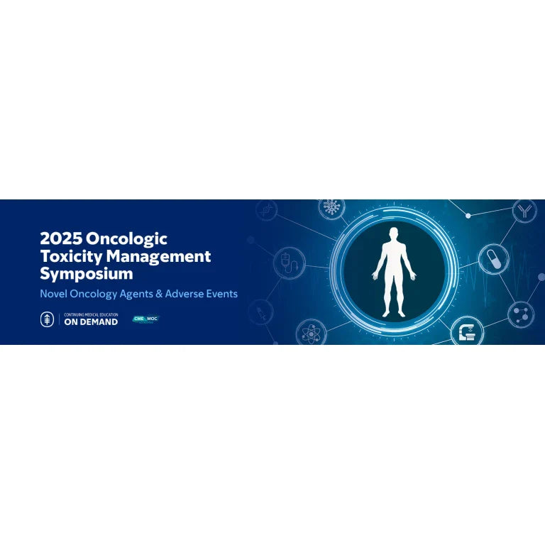 2025 MSKCC Oncologic Toxicity Management Symposium: Novel Oncology Agents and Adverse Events β On Demand