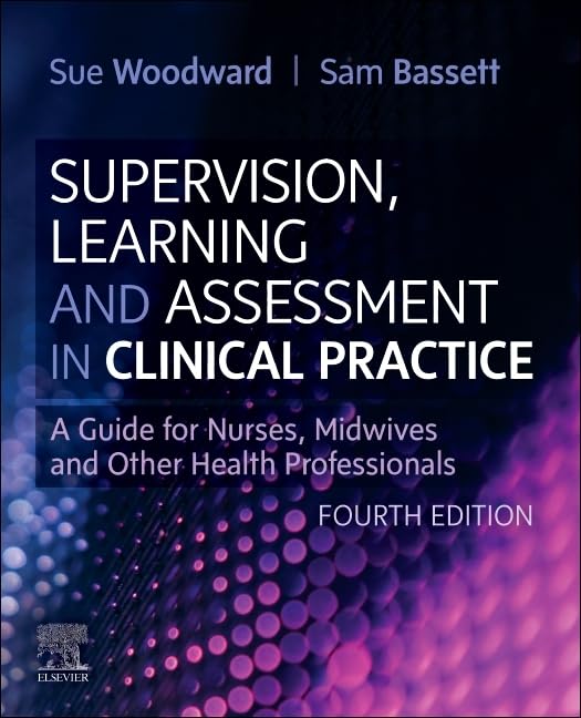 Supervision, Learning and Assessment in Clinical Practice: A Guide for Nurses, Midwives and Other Health Professionals, 4th Edition (Original PDF from Publisher)