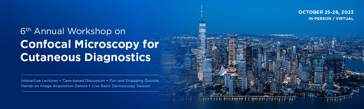 6th Annual Workshop on Confocal Microscopy for Cutaneous Diagnostics 2023