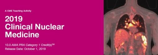 2019 Clinical Nuclear Medicine (CME VIDEOS)