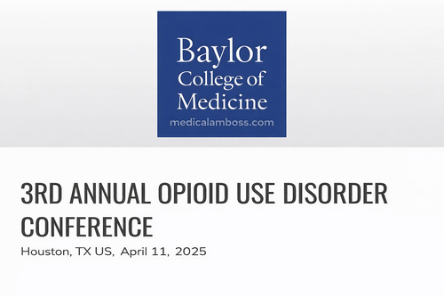 Baylor College of Medicine 3rd Annual Opioid Use Disorder Conference 2025
