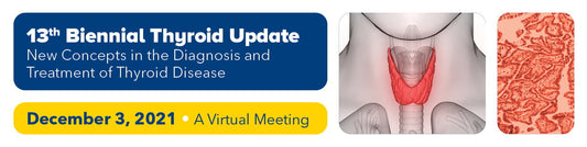 13th Biennial Thyroid Update 2021