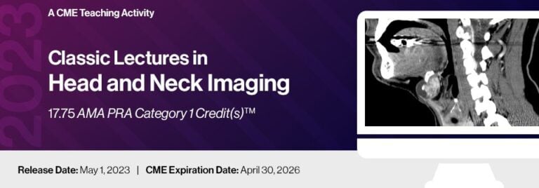 2023 Classic Lectures in Head &amp; Neck Imaging – A Teaching Activity