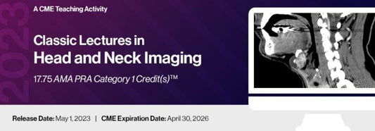 2023 Classic Lectures in Head &amp; Neck Imaging – A Teaching Activity