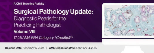 2024 Surgical Pathology Update Diagnostic Pearls for the Practicing Pathologist: Vol. VIII