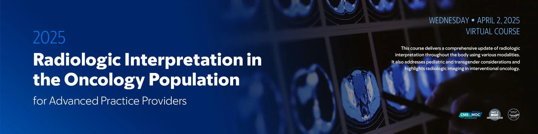 2025 Radiologic Interpretation in the Oncology Population for Advanced Practice Providers (Videos with subtitles + Slides)