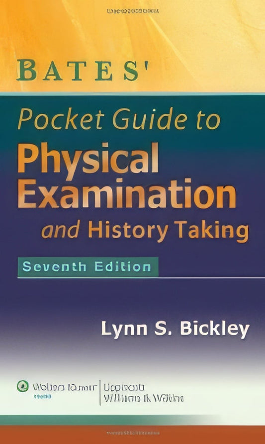 Bates’ Pocket Guide to Physical Examination and History Taking, 7th Edition (Original PDF from Publisher)