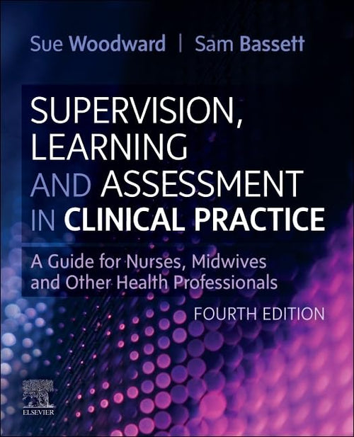 Supervision, Learning and Assessment in Clinical Practice: A Guide for Nurses, Midwives and Other Health Professionals, 4th Edition (Original PDF from Publisher)