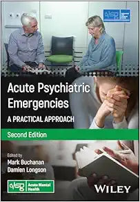 Acute Psychiatric Emergencies: A Practical Approach (Advanced Life Support Group), 2ed (Original PDF from Publisher)