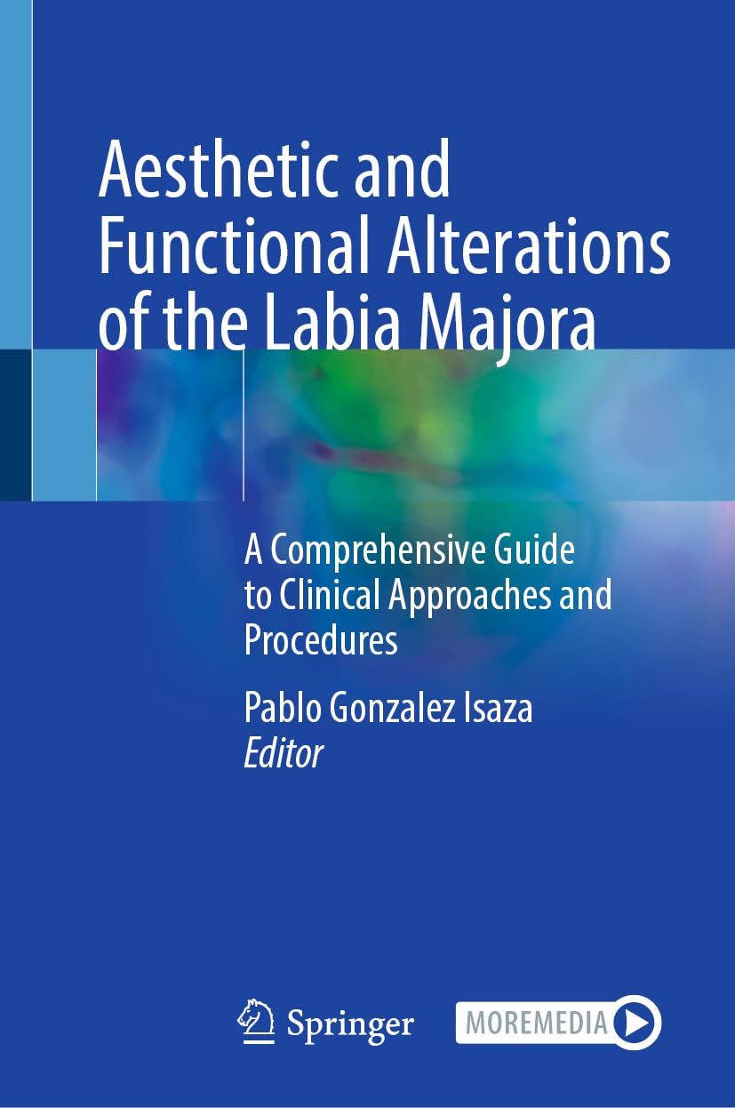 Aesthetic and Functional Alterations of the Labia Majora: A Comprehensive Guide to Clinical Approaches and Procedures (Original PDF from Publisher)