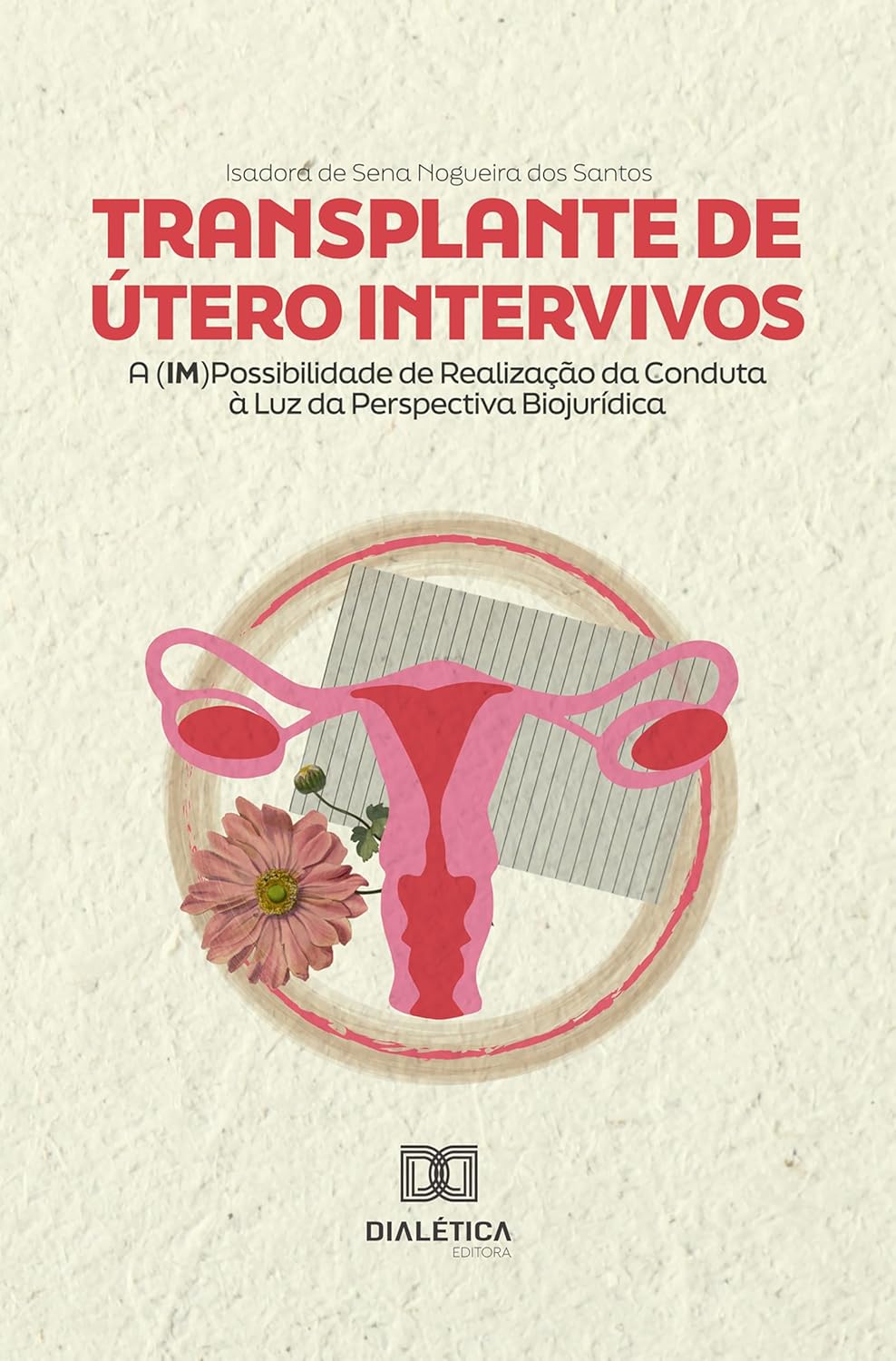 Transplante de Útero Intervivos: A (im)Possibilidade de Realização da Conduta à Luz da Perspectiva Biojurídica (Portuguese Edition) (EPUB and pdf)