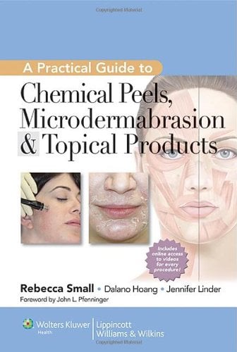 A Practical Guide to Chemical Peels, Microdermabrasion &amp; Topical Products (Original PDF from Publisher)