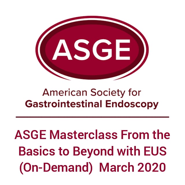ASGE Masterclass From the Basics to Beyond with EUS (On-Demand)  March 2020