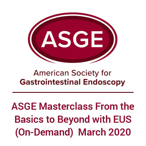 ASGE Masterclass From the Basics to Beyond with EUS (On-Demand)  March 2020