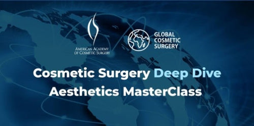 Global Cosmetic Surgery &amp; AACS Deep Dive Aesthetics Masterclass