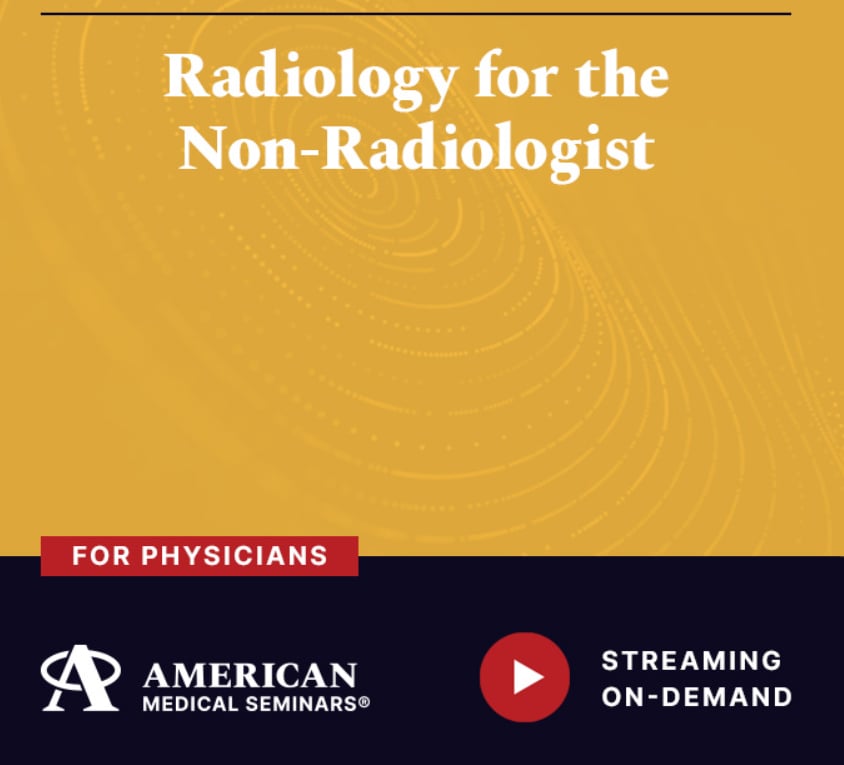 American Medical Seminars Radiology for the Non-Radiologist 2024