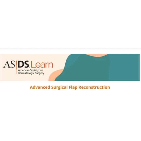 American Society For Dermatologic Surgery Advanced Surgical Flap Reconstruction
