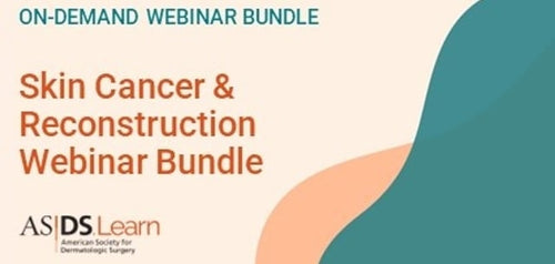 American Society for Dermatologic Surgery Skin Cancer & Reconstruction Webinar Bundle