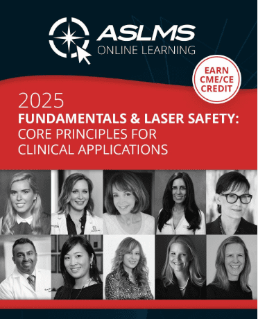 American Society for Laser Medicine and Surgery Fundamentals and Laser Safety Core Principles for Clinical Applications 2025