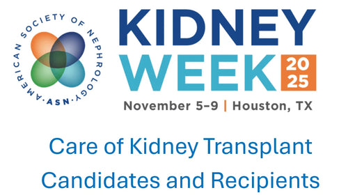 ASN Kidney Week Care of Kidney Transplant Candidates and Recipients 2025