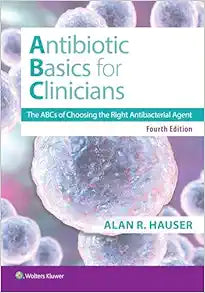 Antibiotics Basics for Clinicians: The ABCs of Choosing the Right Antibacterial Agent, 4th Edition (PDF)