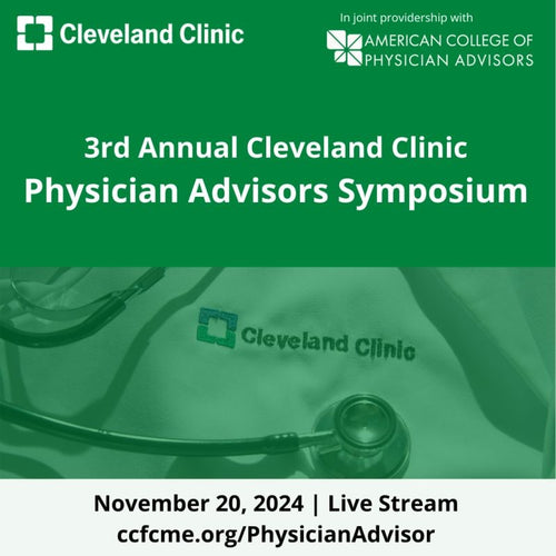 Cleveland Clinic 3rd Annual Physician Advisors Symposium 2024