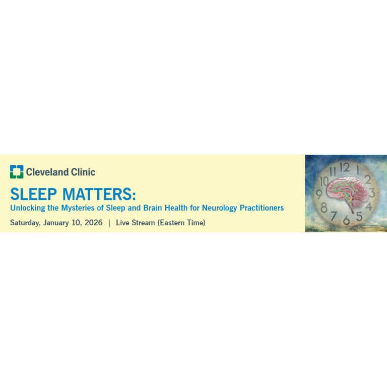 Cleveland Clinic Sleep Matters: Unlocking the Mysteries of Sleep and Brain Health for Neurology Practitioners 2026