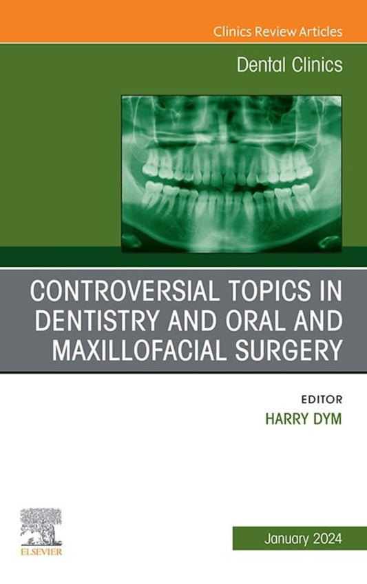Controversial Topics in Oral and Maxillofacial Surgery, An Issue of Dental Clinics of North America (The Clinics: Dentistry) (True PDF)