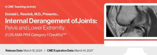 2024 Donald L. Resnick, M.D., Presents… Internal Derangement of Joints Pelvis and Lower Extremity