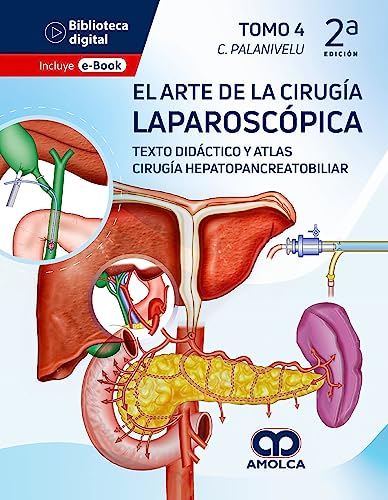 El Arte de la Cirugía Laparoscópica Tomo 4: Texto Didáctico y Atlas. Cirugía Hepatopancreatobiliar, 2a edición (Scanned PDF)