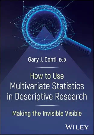 How to Use Multivariate Statistics in Descriptive Research: Making the Invisible Visible (Original PDF from Publisher)