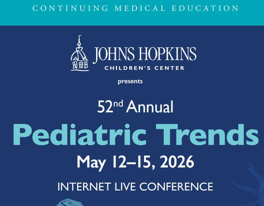 Johns Hopkins 52nd Annual Pediatric Trends 2026