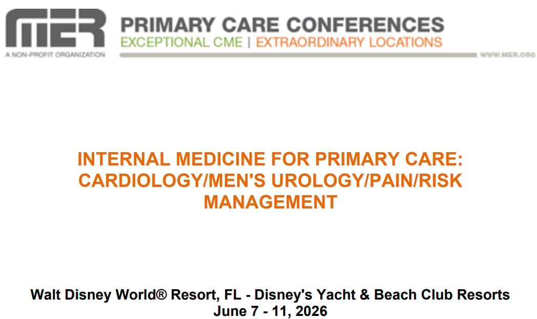 MER Primary Care Conferences Internal Medicine for Primary Care Cardio Mens Uro Pain Risk Mgmt June 7 – 11, 2026