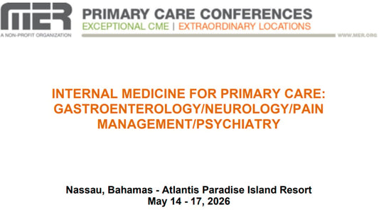 MER Primary Care Conferences Internal Medicine for Primary Care Gastro Neuro Pain Psych May 14-17, 2026