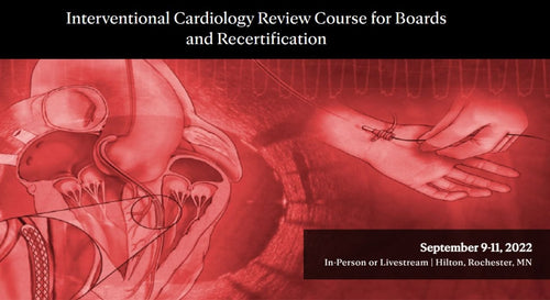 Mayo clinic Interventional Cardiology Review Course for Boards and Recertification 2022