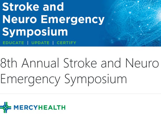 Mercy Health 8th Annual Stroke and Neuro Emergency Syposium 2024