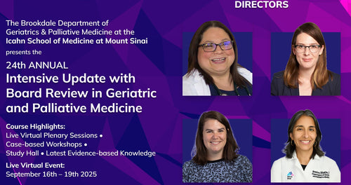 Mount Sinai 24th Annual Intensive Update with Board Review in Geriatric and Palliative Medicine 2025