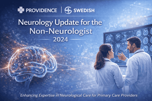 Providence Swedish Neurology Update for the Non-Neurologist 2024
