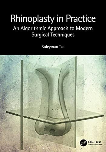 Rhinoplasty In Practice: An Algorithmic Approach To Modern Surgical Techniques (Original PDF From Publisher)