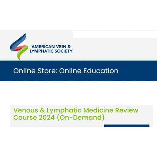 American Board of Venous & Lymphatic Medicine Review Course 2024 (On-Demand)