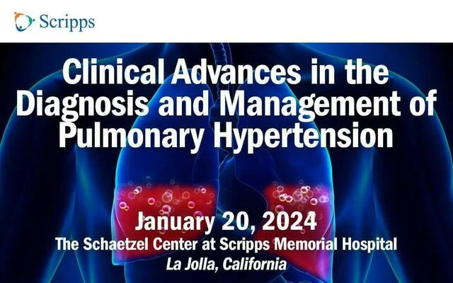 Scripps 8th Annual Clinical Advances in the Diagnosis and Management of Pulmonary Hypertension 2024