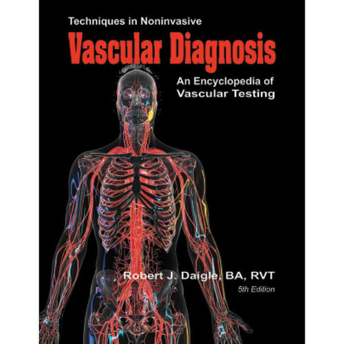 Techniques in Noninvasive Vascular Diagnosis: An Encyclopedia of Vascular Testing, 5th edition (ePub+Converted PDF)