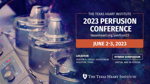 Texas Heart Institute Perfusion Conference 2023