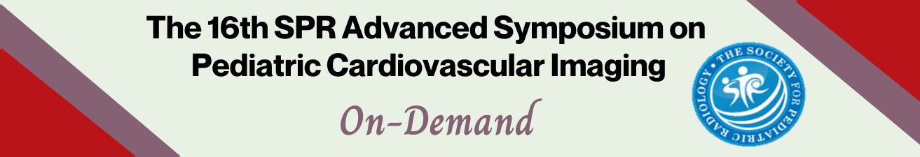 The 16th SPR Advanced Symposium on Pediatric Cardiovascular Imaging On-Demand 2021 ( VIDEOS)