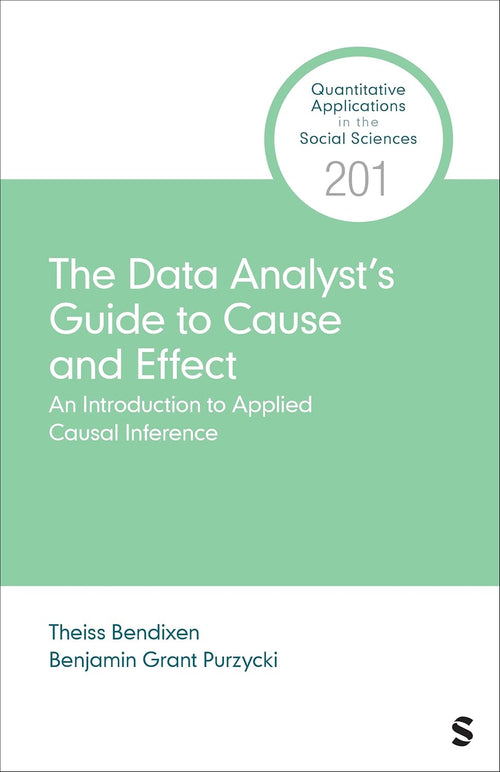 The Data Analyst’s Guide to Cause and Effect: An Introduction to Causal Inference in Practice (Quantitative Applications in the Social Sciences) (Original PDF from Publisher)