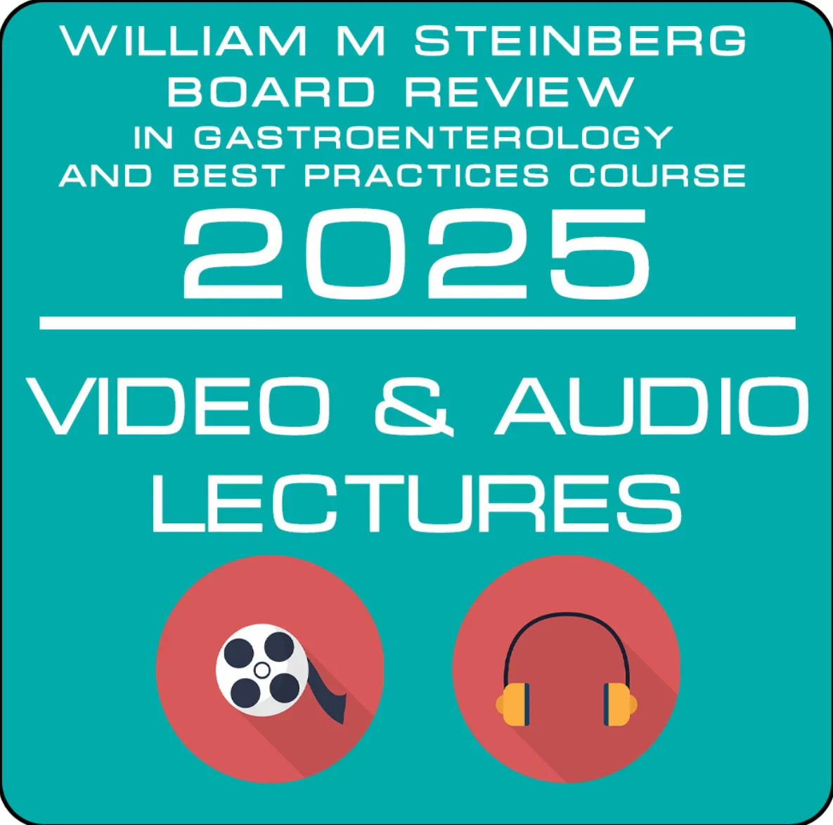 The William M. Steinberg Board Review in Gastroenterology and Best Practices Course 2025 (Videos + Audios + PDFs)
