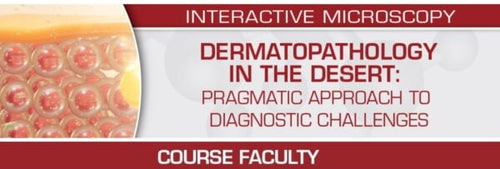 USCAP Dermatopathology in the Desert Pragmatic Approach to Diagnostic Challenges 2022 (CME VIDEOS)