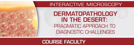 USCAP Dermatopathology in the Desert Pragmatic Approach to Diagnostic Challenges 2022 (CME VIDEOS)