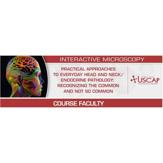 USCAP Practical Approaches to Everyday Head and Neck/Endocrine Pathology: Recognizing the Common and Not So Common 2026