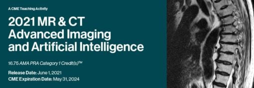 2021 MR & CT Advanced Imaging and Artificial Intelligence (CME VIDEOS)